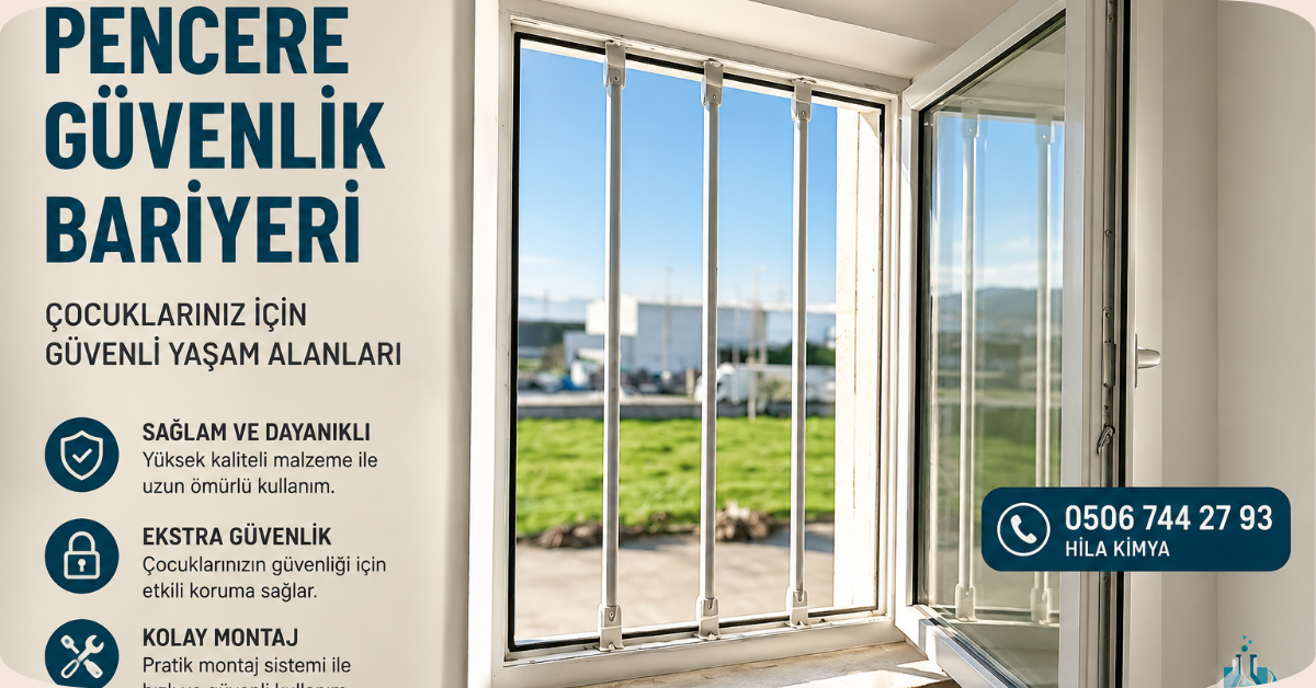 Hilal Kimya Okul ve Kreş Pencere Güvenlik Bariyeri (Üretici Firma)